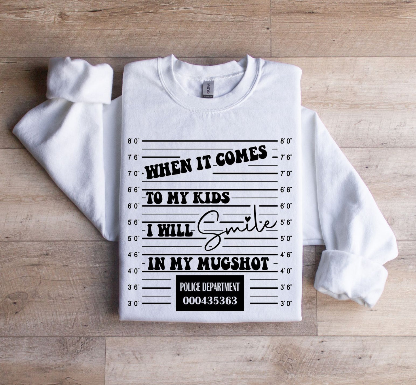 I will smile in my mug shot Sweatshirt