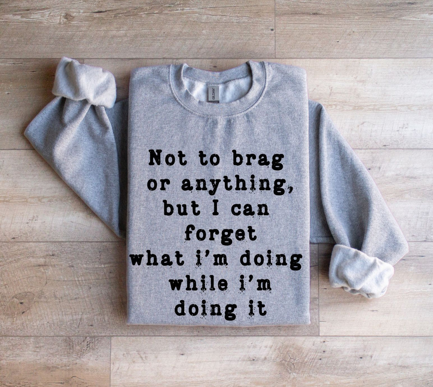 Not to Brag or anything Sweatshirt