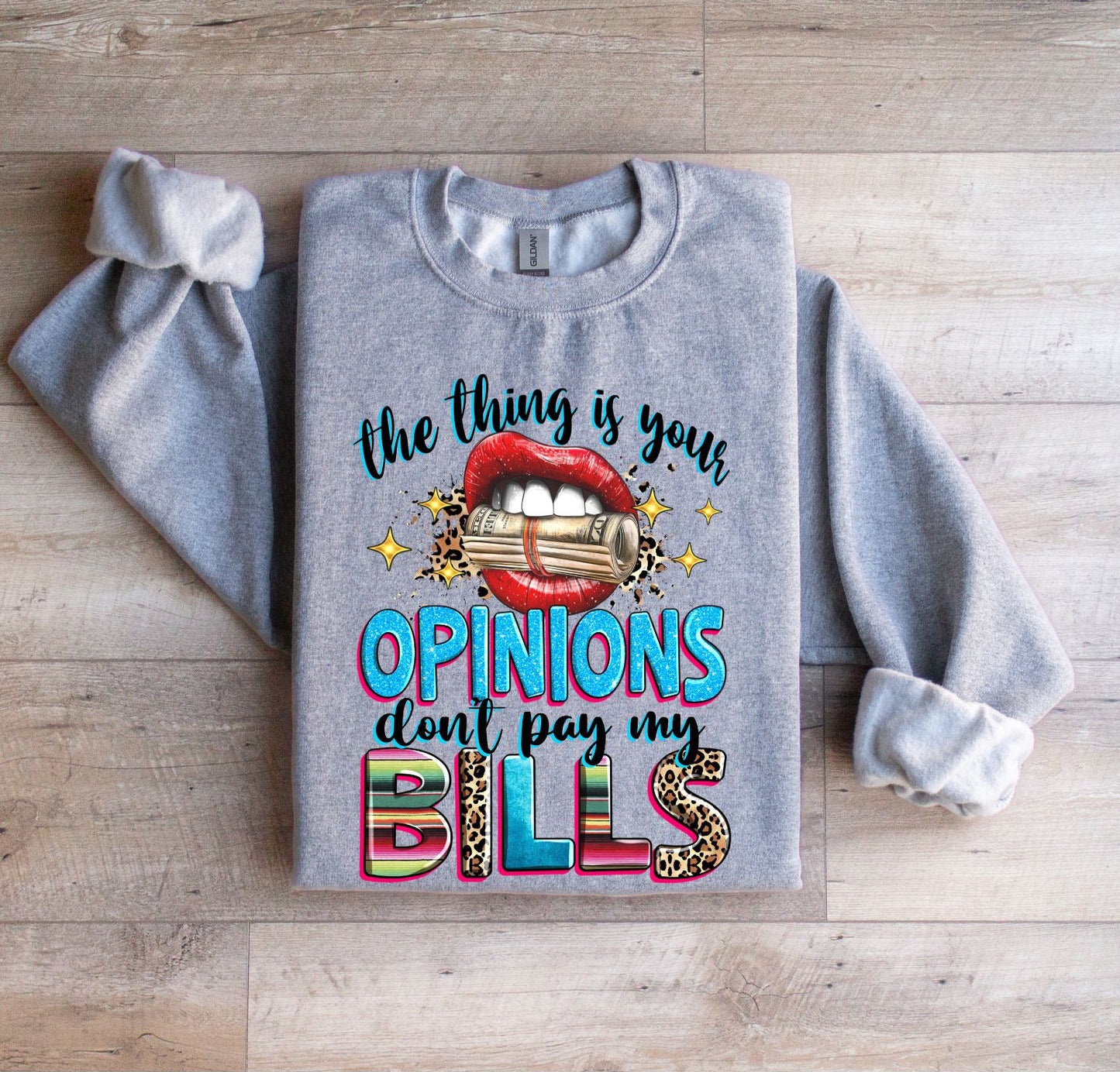 Your Opinion don't pay my bills Sweatshirt