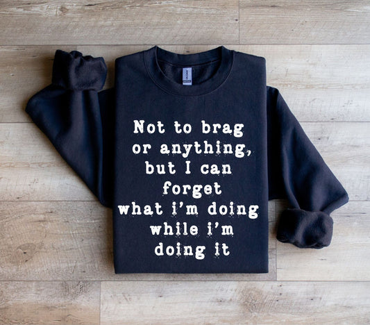 Not to Brag or anything Sweatshirt