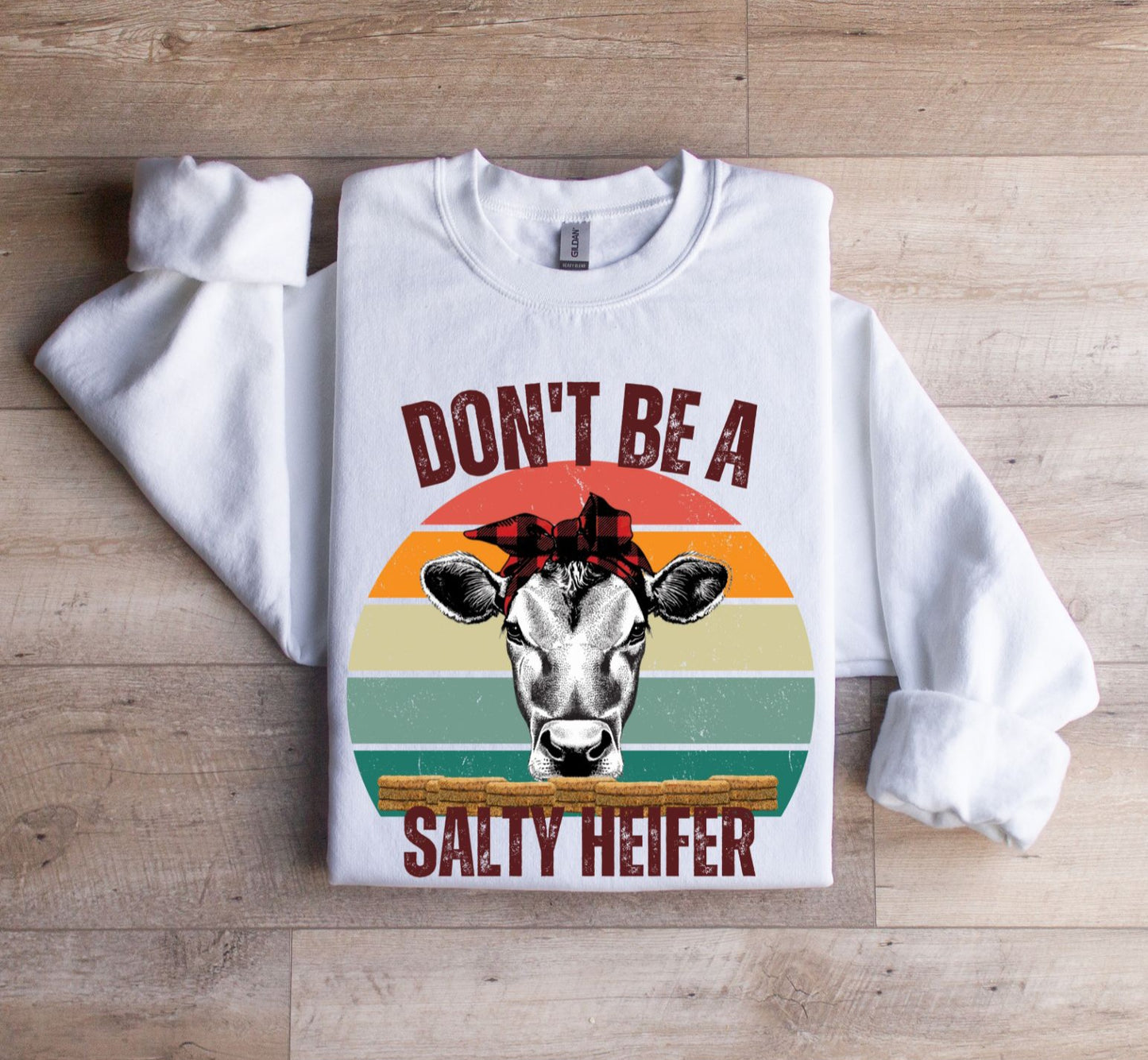 Don't be a Salty Heifer Sweatshirt