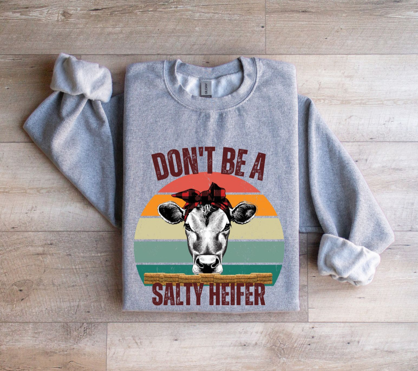 Don't be a Salty Heifer Sweatshirt