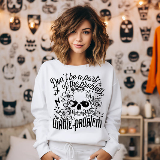 Don't be part of the problem Sweatshirt